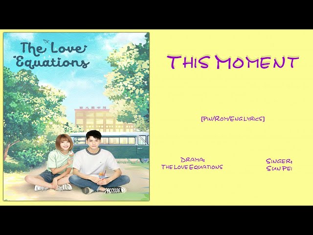 [Eng/Pin] This Moment - Sun Pei [The Love Equations OST] Lyrics class=