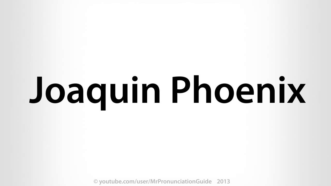 How To Pronounce Joaquin Phoenix YouTube