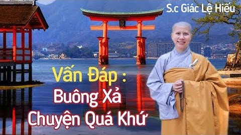 Vấn đáp : Buông xả chuyện quá khứ - S.c Giác Lệ Hiếu