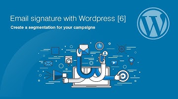 Email signature with Wordpress [6] Create a segmentation for your campaigns