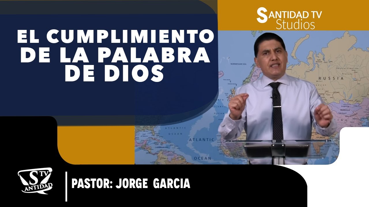 EL CUMPLIMIENTO DE LA PALABRA DE DIOS | Pastor Jorge Garcia - YouTube