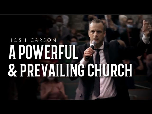 Josh Carson - A POWERFUL AND PREVAILING CHURCH