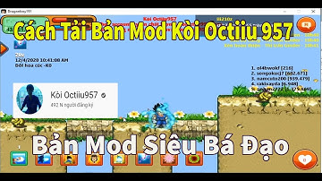 Ngọc Rồng Online- Cách Tải Bản Mod Kòi Octii957|Bản Mod Siêu Bá Đạo