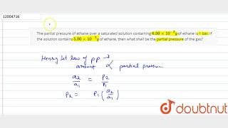 The partial pressure of ethane over a saturated solution containing `6.56 xx 10^(-2) g` of ethan...