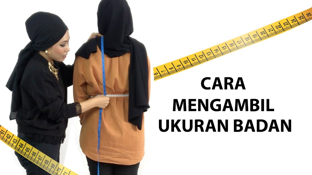 CARA MENGUKUR BADAN SEBELUM START MENJAHIT