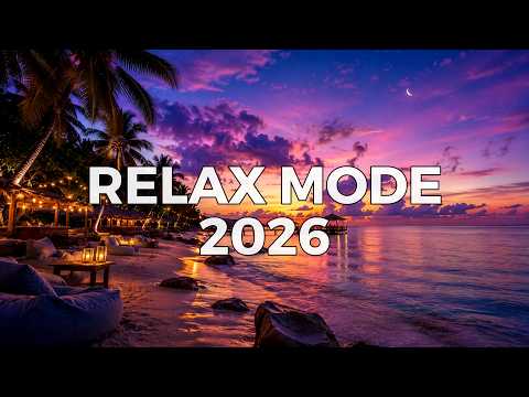 RELAX MODE 2026 🌊 Chill House Music for Peaceful Evenings & Good Vibes