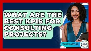 What Are The Best KPIs For Consulting Projects? - Consulting Career Hub
