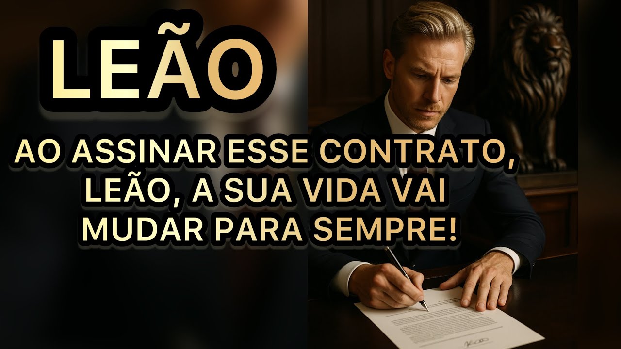 LEÃO, ♌️ ESSA ASSINATURA NÃO É APENAS UM CONTRATO, É UM MARCO DO SEU DESTINO! 🖋️