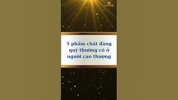 5 phẩm chất đáng quý thường có ở người cao thượng - Sống Ý Nghĩa #nguyenuoc