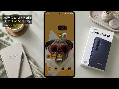 How to Check Media Output on Samsung Galaxy A57 with One UI 8.5