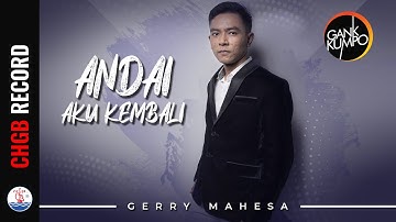 Gerry Mahesa - Andai Aku Kembali - GANK KUMPO | (Official Music Video)