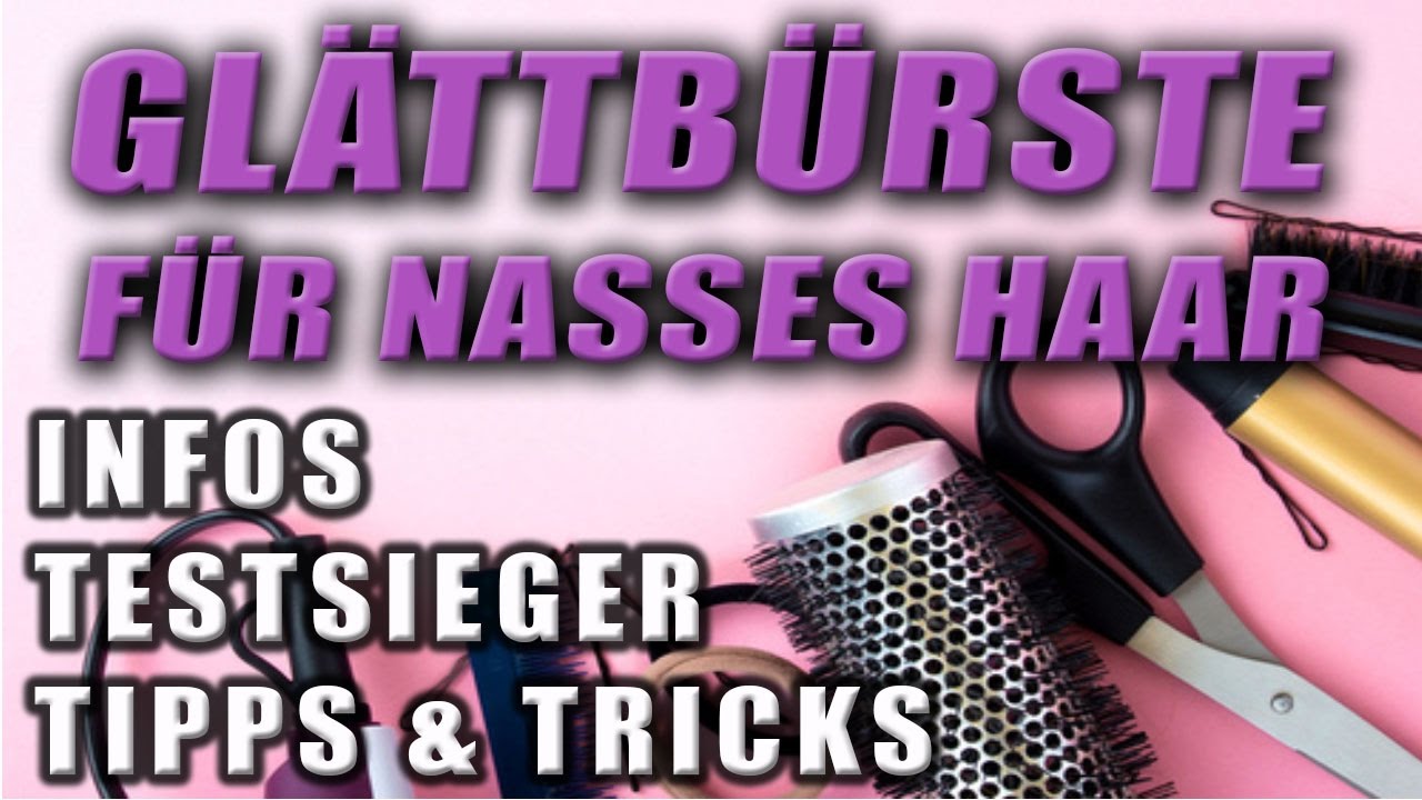 glattburste fur nasses haar empfehlung