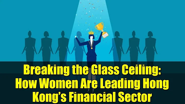 Breaking the Glass Ceiling: How Women Are Leading Hong Kong’s Financial Sector