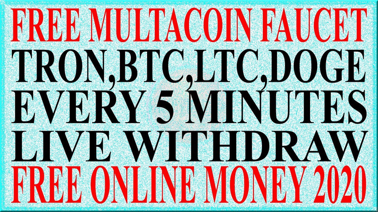 FREE ONLINE MONEY 2020 | FREE MULTI COIN FAUCET BTC, LTC, TRON, DOGE FREE FOREVER  LIVE WITHDRAW