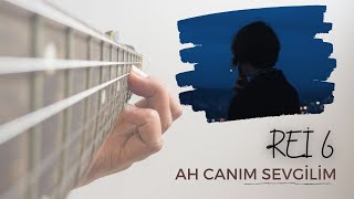 Gitar Dersi | Rei 6 - Ah Canım Sevgilim Nasıl Çalınır?