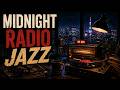 Midnight Radio Jazz for Focus & Relax | Endless City Lights Ambience