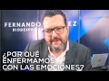 ¿POR QUÉ ENFERMAMOS CON LAS EMOCIONES? Biodesprogramación Fernando Sánchez?