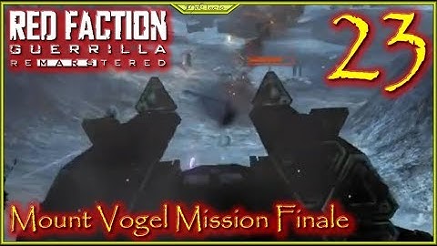 Mount Vogel Final Mission Lets Play Red Faction Guerrilla ReMarsTered Episode 23 #RFGReMarsTered