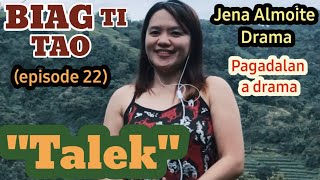 "TALEK" PAG-ADALAN a drama (BIAG TI TAO-episode 22) Jena Almoite Drama