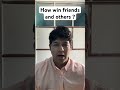 How to win friends |How to get the person of your dreams | #lifechanging #survive
