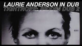 Laurie Anderson - In Dub: Tightrope (Riddim Dub 2)