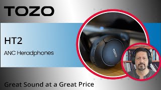 Tozo HT2 ANC Headphones | Crazy Good Sound at an Affordable Price