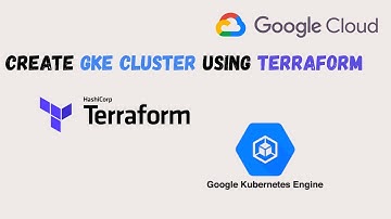 Create GKE Cluster Using Terraform | Google Cloud