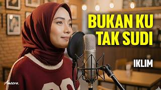 BUKAN KU TAK SUDI - IKLIM | Reggae Cover by Ameera
