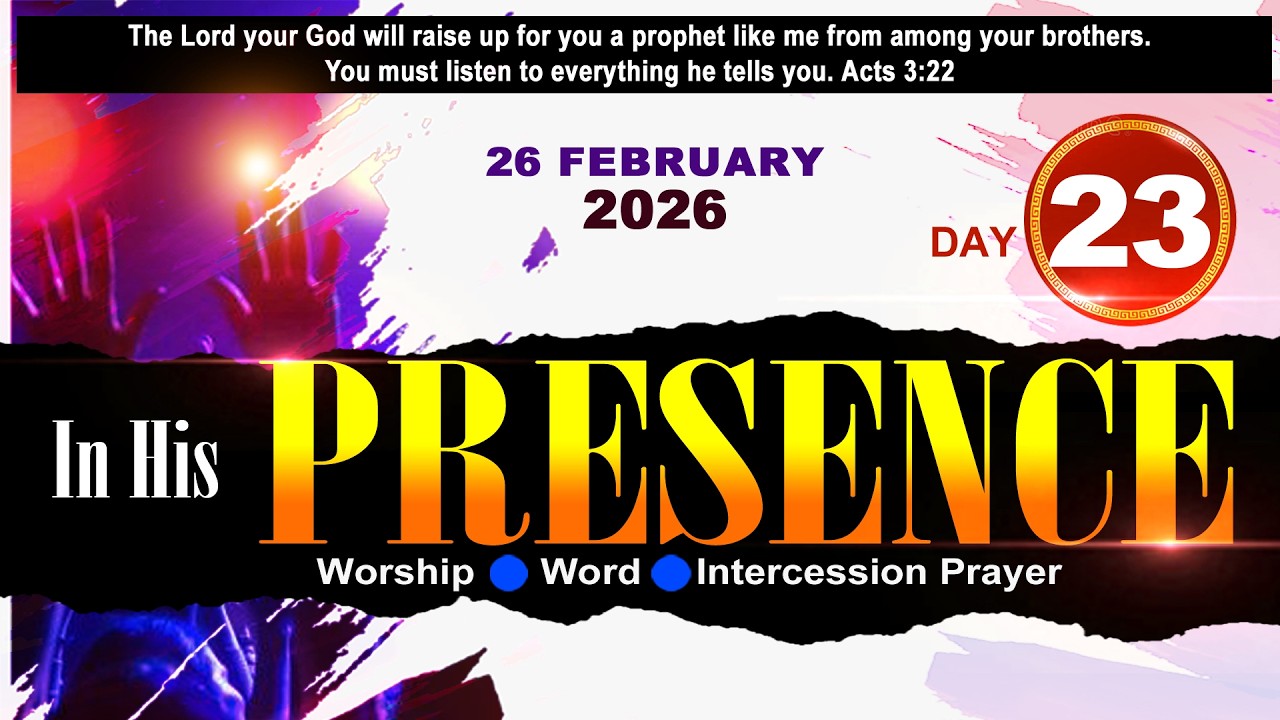 IN HIS PRESENCE || 26 FEBRUARY 2026 || DAY 23