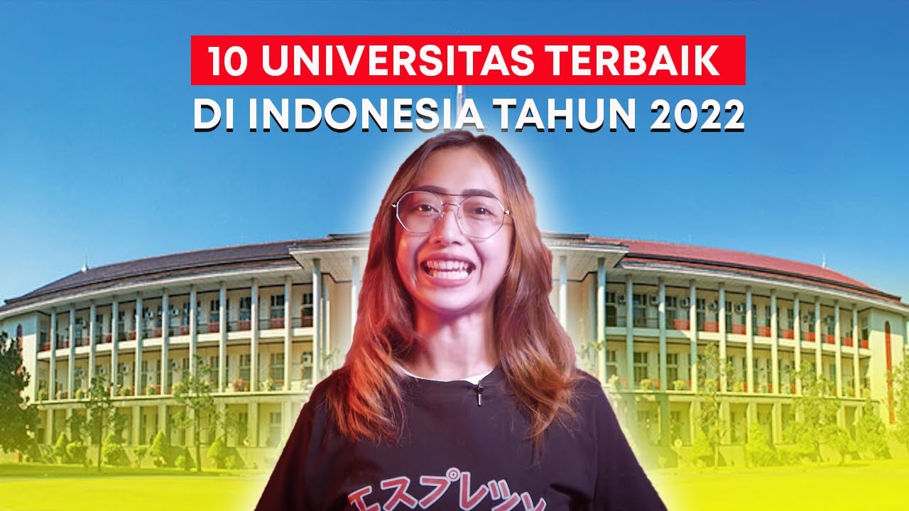 Terbaru! Inilah Peringkat 10 Universitas Terbaik Di Indonesia 2022, Jangan Salah Pilih!