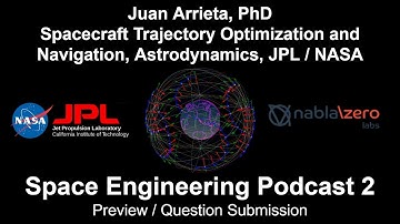 Juan Arrieta, PhD | Spacecraft Trajectory Optimization & Navigation | Space Engineering Podcast 2