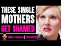 Single Moms GET SHAMED, What Happens Is Shocking | Dhar Mann