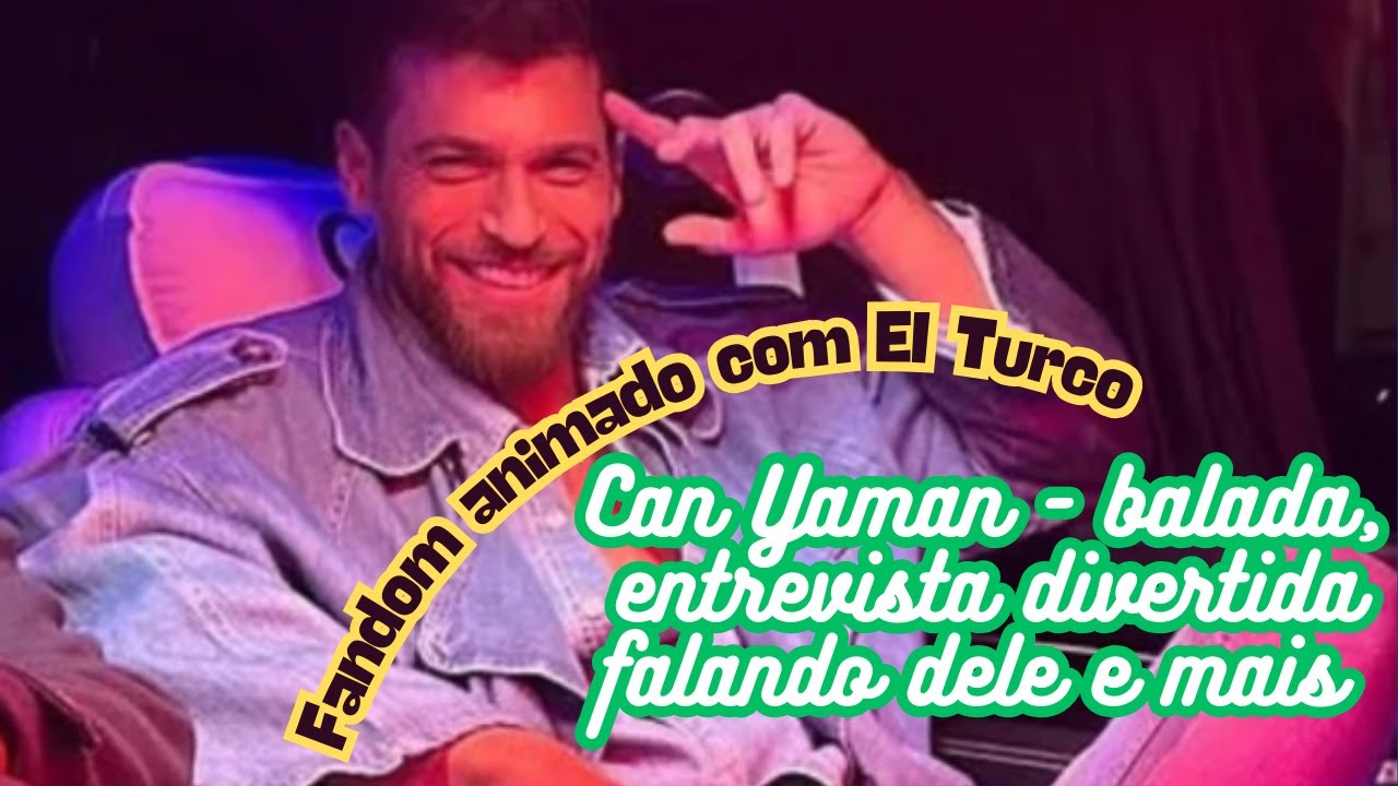 Can Yaman - Noite em 2 boates, entrevista divertida falando dele, fandom animado com El Turco