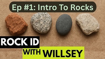 Rock ID With Willsey, Ep #1: Intro to Rock Types and Useful Tips