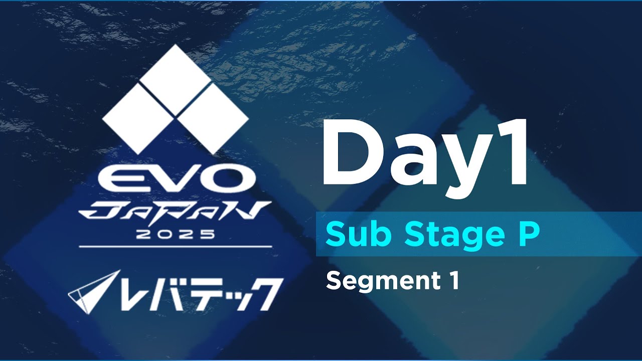 Day 1 Sub Stage P | EVO Japan 2025 presented by Levtech - YouTube