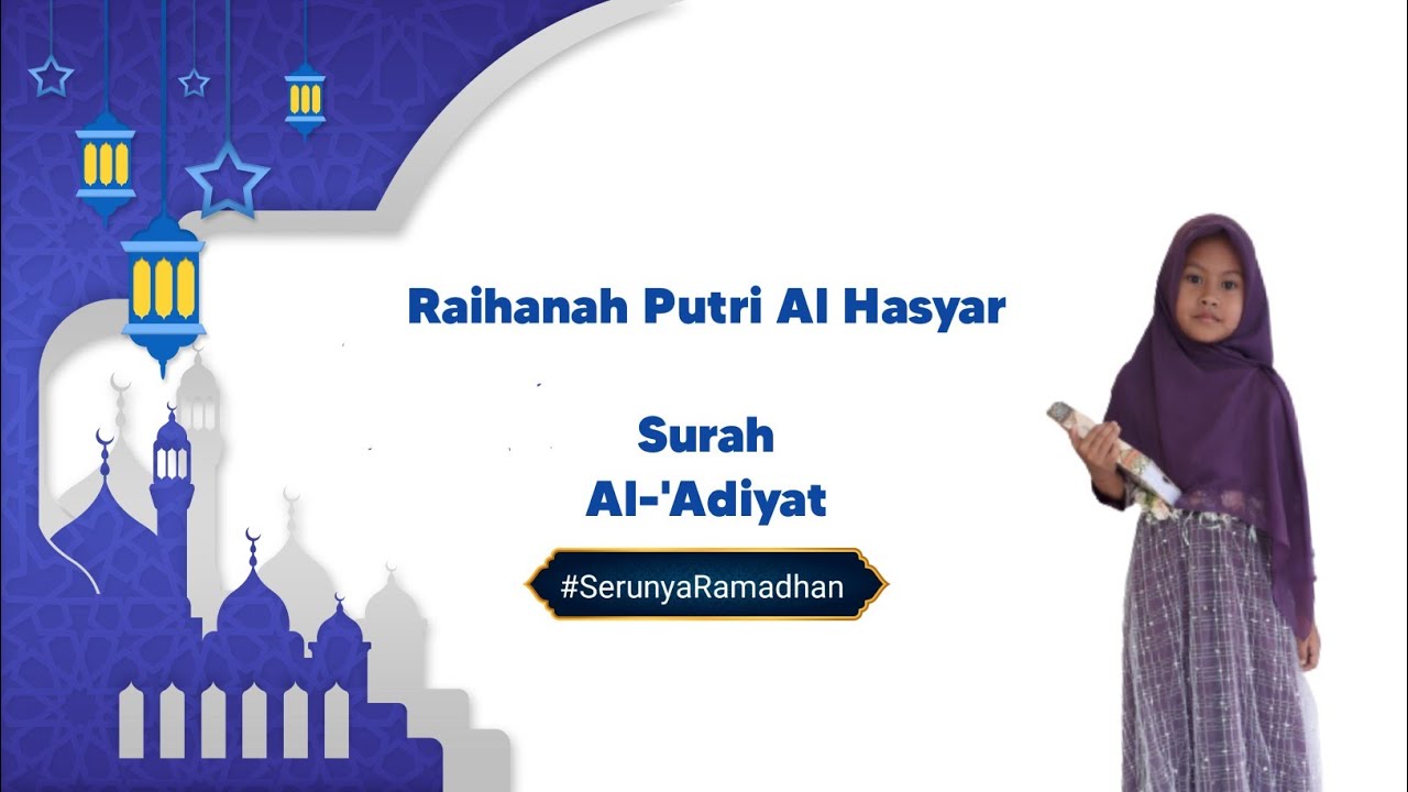 Surah Al-Adiyat || Raihanah Putri Al Hasyar #serunyaramadhan - YouTube