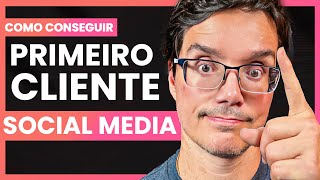 VEJA COMO CONSEGUIR O SEU PRIMEIRO CLIENTE DE SOCIAL MEDIA [Melhores DICAS]