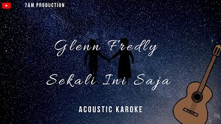 Glenn Fredly - Sekali Ini Saja | Instumental Acoustic Karoke   Lyric | by 7am Production