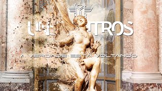 A Verdade Está Voltando | Uns e Outros