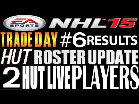 NHL 15 HUT Trade Day #6 RESULTS VIDEO **2 NEW HUT LIVE PLAYERS**