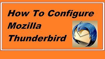 HOW TO CONFIGURE MOZILLA THUNDERBIRD Step-By-Step Tutorial (HD) - Techn Trainer