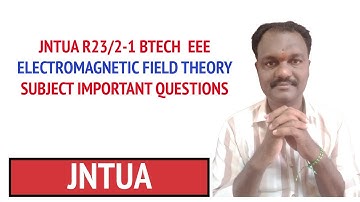 JNTUA R23/2-1 BTECH  EEE ELECTROMAGNETIC FIELD THEORY SUBJECT IMPORTANT QUESTIONS   #jntua