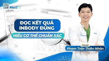 ĐỌC KẾT QUẢ INBODY ĐÚNG, HIỂU CƠ THỂ CHUẤN XÁC