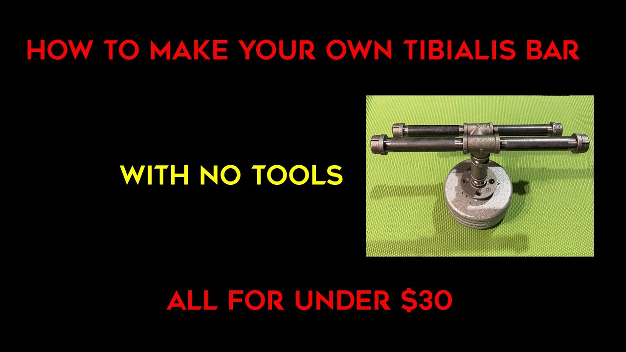 DIY:  HOW TO MAKE YOUR OWN TIBIALIS BAR - NO TOOLS AND UNDER $30