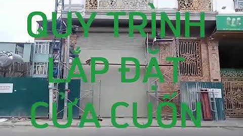 HƯỚNG DẪN QUY TRÌNH LẮP ĐẶT CỬA CUỐN KHE THOÁNG QUANGDOOR MIỀN BẮC MOTOR XÍCH | 0961937163