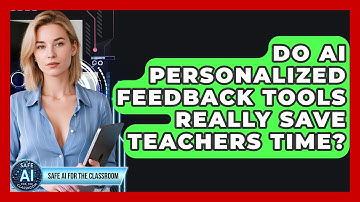 Do AI Personalized Feedback Tools Really Save Teachers Time? - Safe AI for The Classroom