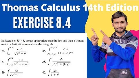 Exercise 8.4 | Q#35-40 | Evaluate the internet using any method or substitution method| Calculus 3