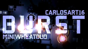 My part in BURST by MiniWheatDuo, CarlosArt16, and more! (Insane/Extreme Demon)