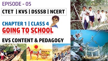 EP- 5 | Going To School | EVS Content and Pedagogy for Class 4 Chapter 1 | CTET KVS DSSSB