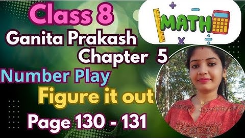 Class 8 Maths | Ganita Prakash Chapter 5 Number Play | Page 130 - 131 Solution | Easy Explanation 